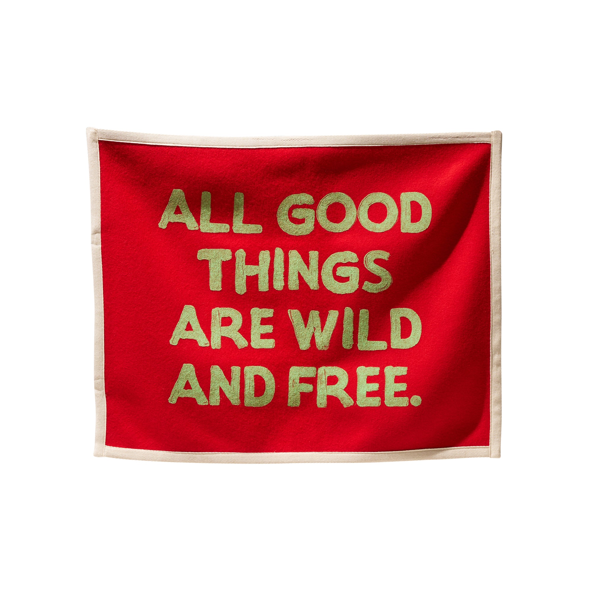 “ALL GOOD THINGS ARE WILD AND FREE” FLAG