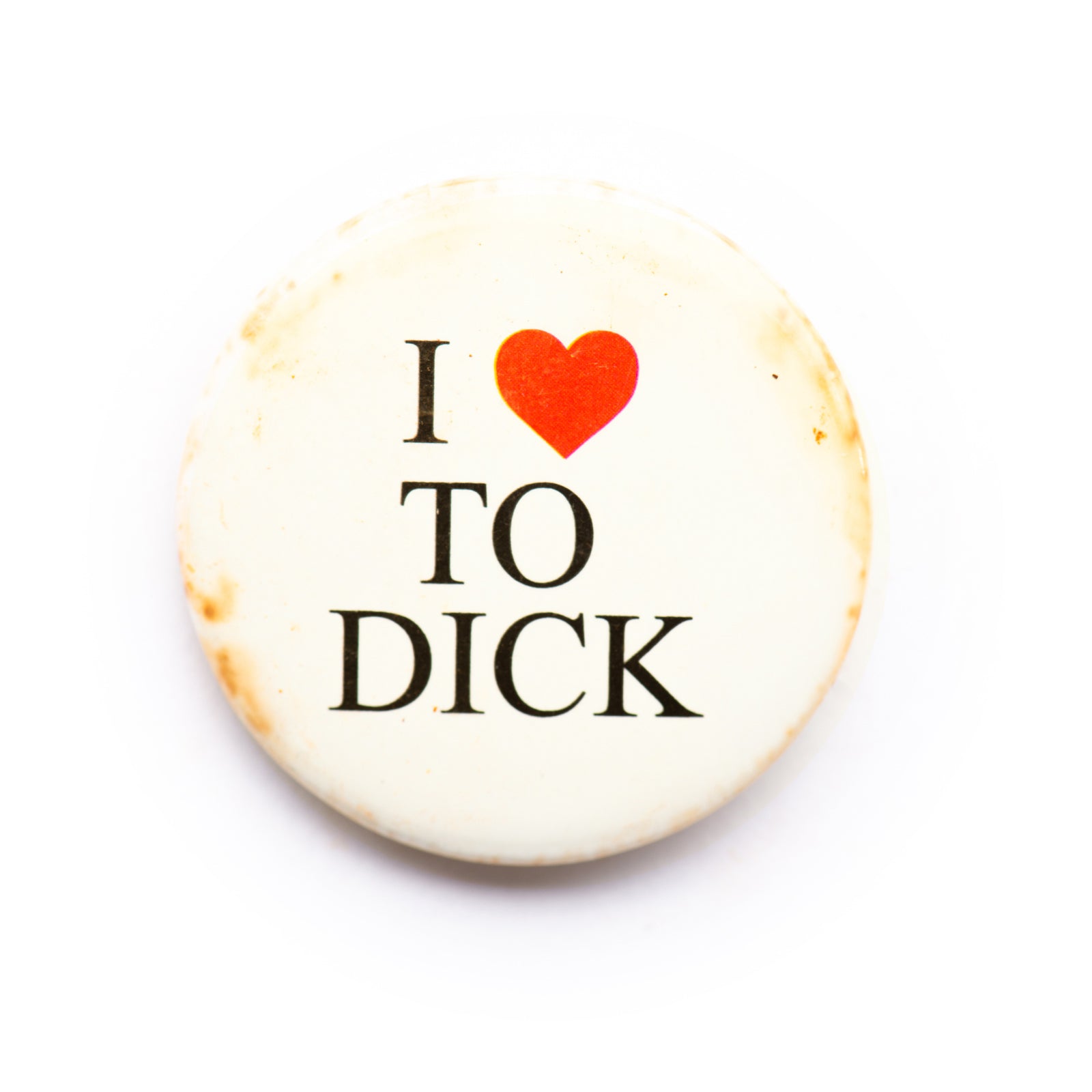 "I <3 To D*ck" button pin