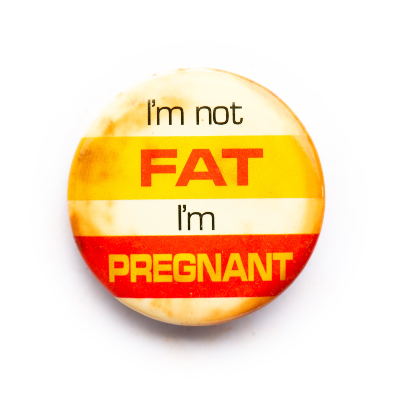 "I'm Not Fat I'm Pregnant" button pin