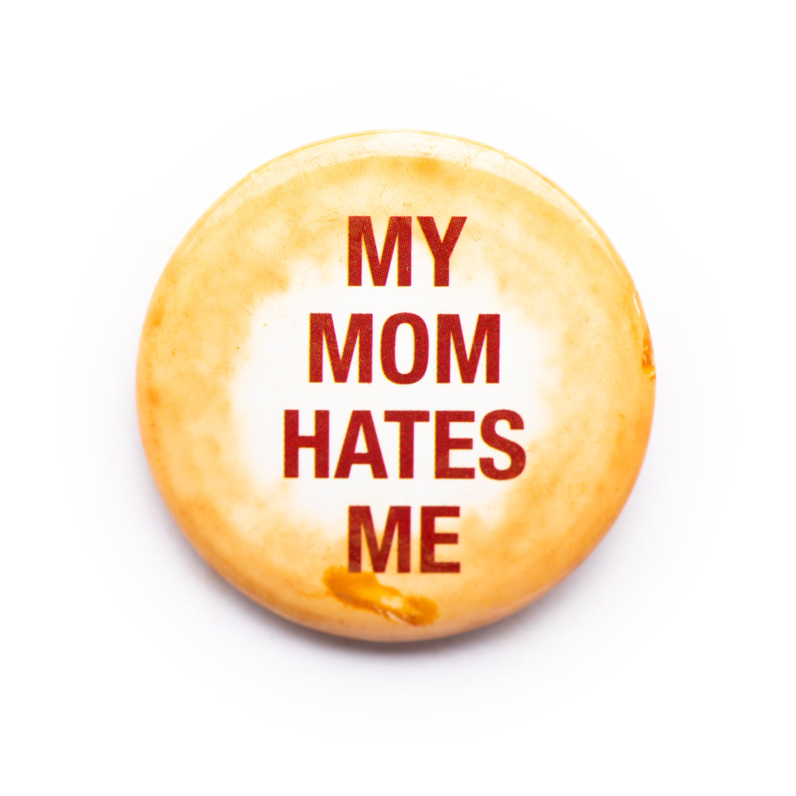 "My Mom Hates Me" button pin