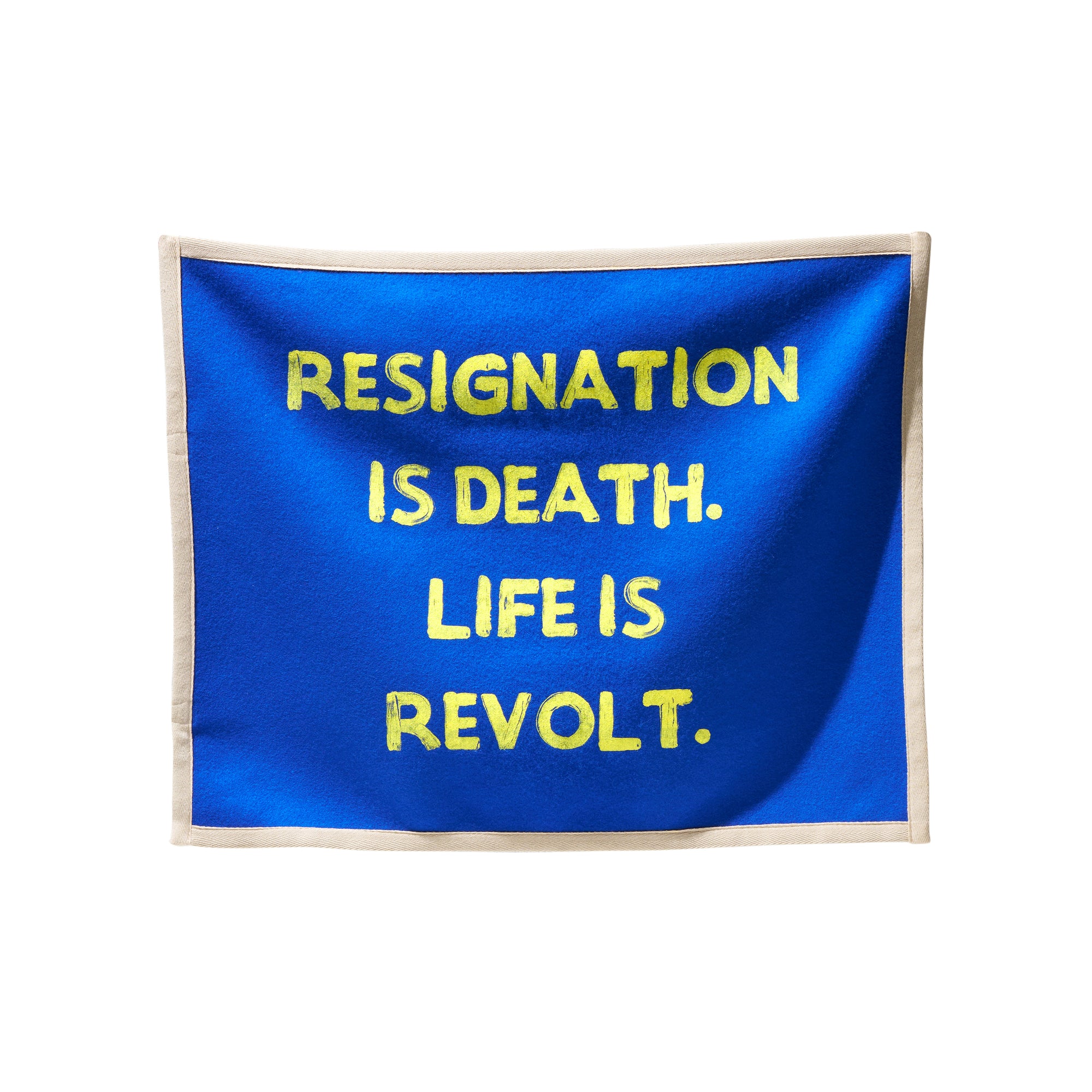 "RESIGNATION IS DEATH. LIFE IS REVOLT” FLAG