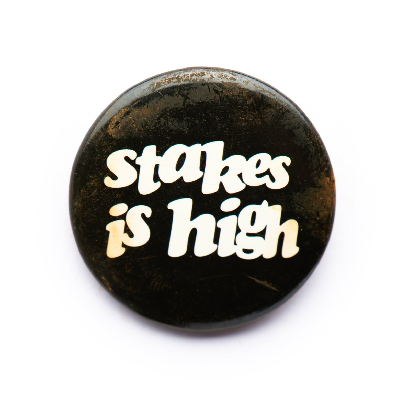 "Stakes Is High" button pin